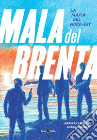 La mala del Brenta. La mafia del Nord-Est libro