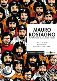 Mauro Rostagno. Prove tecniche per un mondo migliore. Nuova ediz.