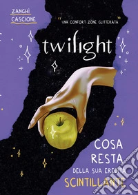Twilight. Cosa resta della sua eredità scintillante libro