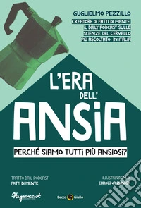 L'era dell'ansia. Perché siamo tutti più ansiosi? libro