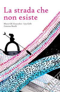 La strada che non esiste libro