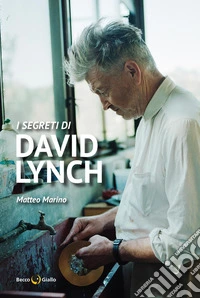 I segreti di David Lynch. Nuova ediz. libro