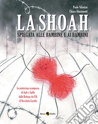 La shoah spiegata alle bambine e ai bambini. Nuova ediz. libro