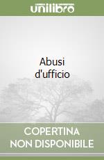 Abusi d'ufficio libro