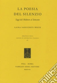 La poesia del silenzio. Saggi dal medioevo al Settecento libro