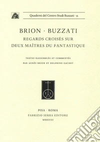 Brion-Buzzati. Regards croisés sur deux maîtres du fantastique. Textes rassemblés et commentés par Agnès Brion et Delphine Gachet libro