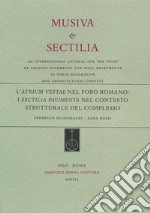 L'Atrium Vestae nel Foro Romano: i sectilia pavimenta nel contesto strutturale del complesso libro