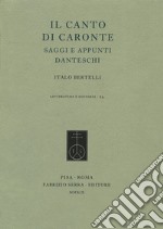 Il canto di Caronte. Saggi e appunti danteschi libro