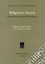 Religioni e società. Rivista di scienze sociali della religione (2019). Vol. 95: Religioni e sviluppo in Africa: verso un futuro sostenibile libro