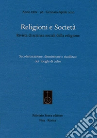 Religioni e società. Rivista di scienze sociali della religione (2020). Vol. 96: Secolarizzazione, dismissione e riutilizzo dei luoghi di culto libro