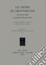 Le «Vespe di Aristofane». Giornate di studio in ricordo di Massimo Vetta libro