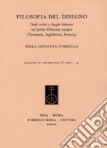 Filosofia del disegno. Nodi critici e luoghi letterari nel primo Ottocento europeo (Germania, Inghilterra, Francia) libro