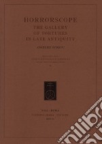 Horrorscope. The gallery of tortures in late antiquity libro