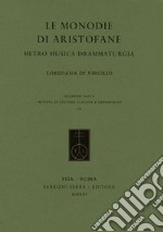 Le monodie di Aristofane. Metro musica drammaturgia