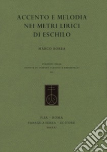 Accento e melodia nei metri lirici di Eschilo, Marco Borea