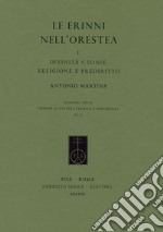 Le Erinni nell'Orestea. Vol. 1: Divinità ctonie, religione e prediritto libro