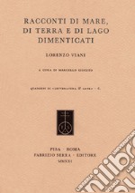 Racconti di mare, di terra e di lago dimenticati libro