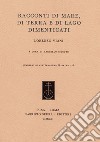 Racconti di mare, di terra e di lago dimenticati libro