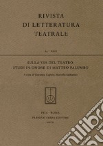 Sulla via del teatro. Studi in onore di Matteo Palumbo libro