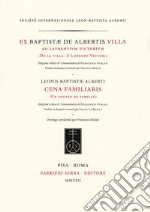 Ex Baptistæ de Albertis Villa, ad Laurentium Victorium. Leonis Baptistæ Alberti Cena familiaris. De la villa: À Lorenzo Vettori. Un souper de famille. Ediz. bilingue libro