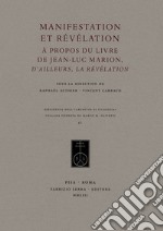 Manifestation et révélation. A propos du livre de Jean-Luc Marion, «D'ailleurs, la révélation» libro