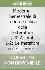 Moderna. Semestrale di teoria e critica della letteratura (2022). Vol. 1-2: Le metafore nelle scienze umane libro