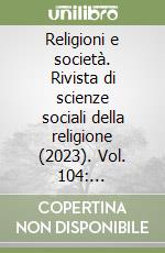 Religioni e società. Rivista di scienze sociali della religione (2023). Vol. 104: Ortodossie politiche libro