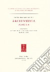 Francisci Maurolyci Archimedea. Tomus A. Ediz. italiana e inglese libro