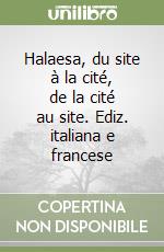 Halaesa, du site à la cité, de la cité au site. Ediz. italiana e francese libro