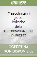 Mascolinità in gioco. Politiche della rappresentazione in Buzzati libro