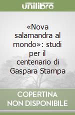 «Nova salamandra al mondo»: studi per il centenario di Gaspara Stampa libro