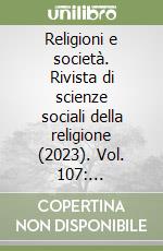 Religioni e società. Rivista di scienze sociali della religione (2023). Vol. 107: «Religioni e società». Un viaggio nella sua storia. Numero speciale: Una selezione degli editoriali di Arnaldo Nesti libro