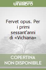 Fervet opus. Per i primi sessant'anni di «Vichiana» libro