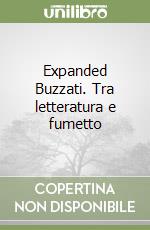 Expanded Buzzati. Tra letteratura e fumetto libro