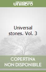 Universal stones. Vol. 3 libro