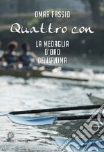 Quattro con. La medaglia d'oro dell'anima libro