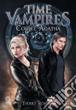 Codice Agatha. Time vampires libro