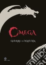 Alpha & Omega. Creature dell'oblio. Le guerre di Nahurm libro