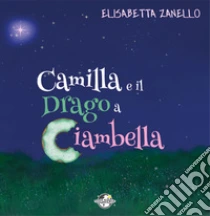 Camilla e il drago a ciambella. Ediz. a spirale