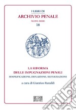 La riforma delle impugnazioni penali. Semplificazione, deflazione, restaurazione libro