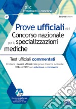 Prove ufficiali del Concorso nazionale per le specializzazioni mediche. Test ufficiali commentati. Contiene i quesiti ufficiali delle prove d'esame svolte dal 2014 al 2017 con soluzione e commento. Con software di simulazione libro