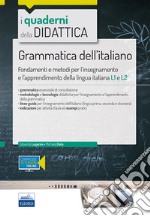 Grammatica dellitaliano. Fondamenti e metodi per linsegnamento e lapprendimento della lingua italiana L1 e L2