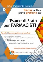 L'esame di Stato per farmacisti. Tracce svolte e prove pratiche. Raccolta di temi, prove pratiche e prove ufficiali. Con espansione online