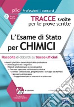 L'esame di stato per chimici. Raccolta di elaborati su tracce ufficiali. Tracce svolte per le prove scritte. Con espansione online libro