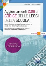 Aggiornamenti 2018 al Codice delle leggi della scuola. Fascicolo integrativo del codice delle leggi della scuola. Con espansione online libro