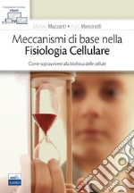 Meccanismi di base nella fisiologia cellulare. Come sopravvivere alla biofisica delle cellule