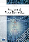 Problemi di fisica biomedica libro