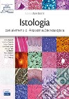 Istologia con elementi di anatomia microscopica libro