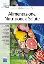 Alimentazione, nutrizione e salute libro