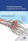 Prometheus. Testo atlante di anatonomia. Anatomia generale e apparato locomotore libro